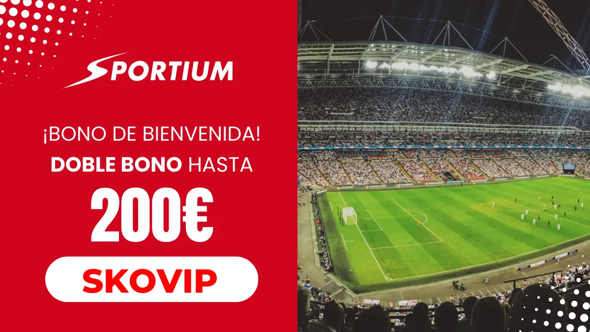 Doble Bono bienvenida de Sportium hasta 200€